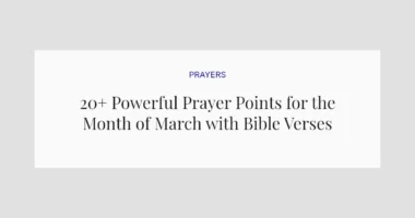 20+ Powerful Prayer Points for the Month of March with Bible Verses