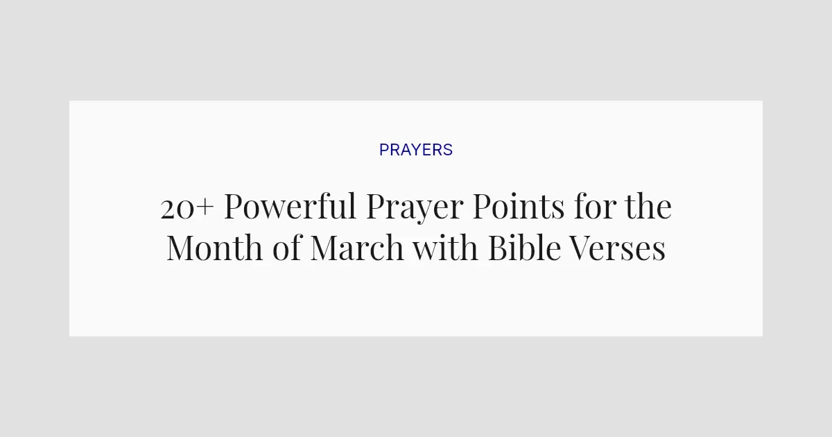 20+ Powerful Prayer Points for the Month of March with Bible Verses