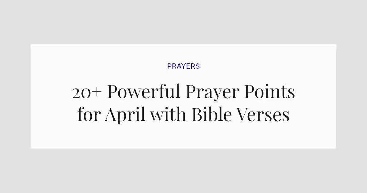 20+ Powerful Prayer Points for April with Bible Verses