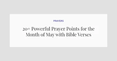 20+ Powerful Prayer Points for the Month of May with Bible Verses