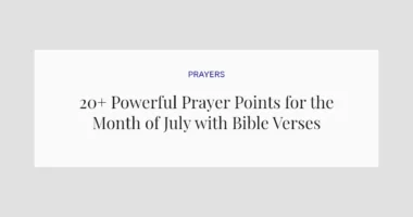 20+ Powerful Prayer Points for the Month of July with Bible Verses